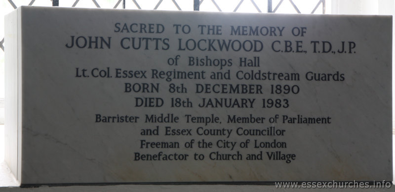 St Mary & All Saints, Lambourne Church - Sacred to the memory of JOHN CUTTS LOCKWOOD C.B.E., T.D., J.P. of Bishops Hall. Lt. Col. Essex Regiment and Coldstream Guards. Born 8th December 1890. Died 18th January 1983. Barrister Middle Temple, Member of Parliament and Essex County Councillor. Freeman of the City of London. Benefactor to Church and Village.